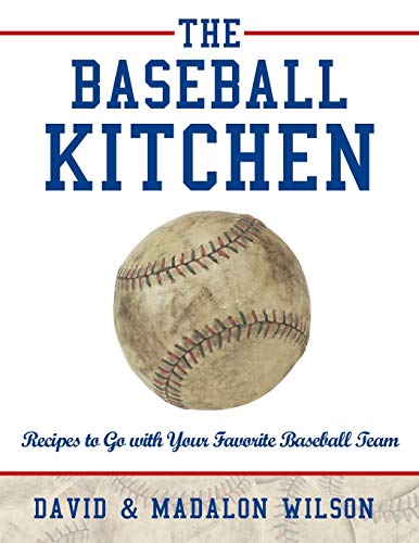 The Baseball Kitchen: Recipes to Go with Your Favorite Baseball Team von Balboa Press